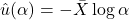 \hat{u}(\alpha) = -\bar{X} \log \alpha