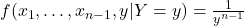 f(x_1, \dots, x_{n-1}, y | Y=y) = \frac{1}{y^{n-1}}