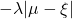 - \lambda |\mu - \xi|