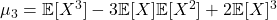 \mu_3 = \mathbb{E}[X^3] - 3\mathbb{E}[X]\mathbb{E}[X^2] + 2\mathbb{E}[X]^3