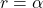 r = \alpha