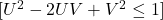 [ U^2 - 2UV + V^2 \leq 1 ]