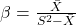 \beta = \frac{\bar{X}}{S^2 - \bar{X}}