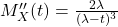 M_X''(t) = \frac{2\lambda}{(\lambda - t)^3}\\