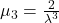 \mu_3 = \frac{2}{\lambda^3}\\