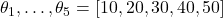 \theta_1, \dots, \theta_5=[10,20,30,40,50]