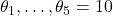 \theta_1, \dots, \theta_5=10